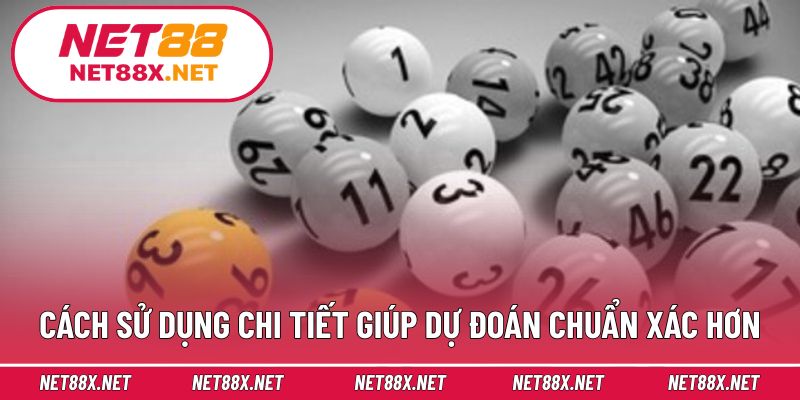Cách sử dụng chi tiết giúp dự đoán chuẩn xác hơn
