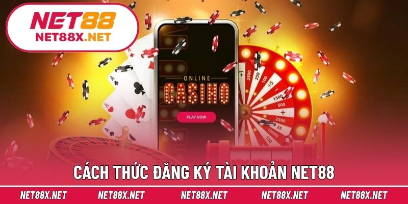Cách thức đăng ký tài khoản Net88