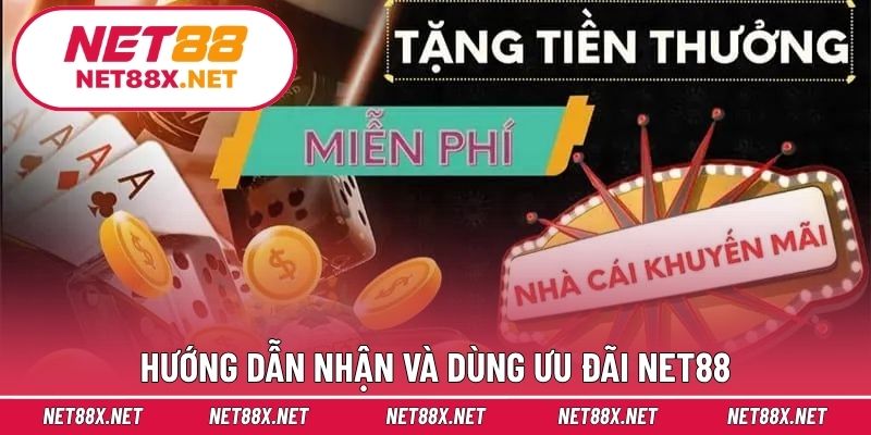 Hướng dẫn nhận và dùng ưu đãi Net88