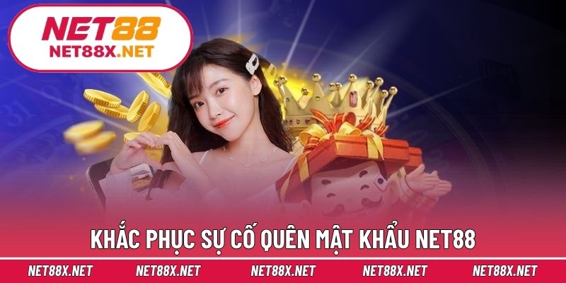 Khắc phục sự cố quên mật khẩu Net88