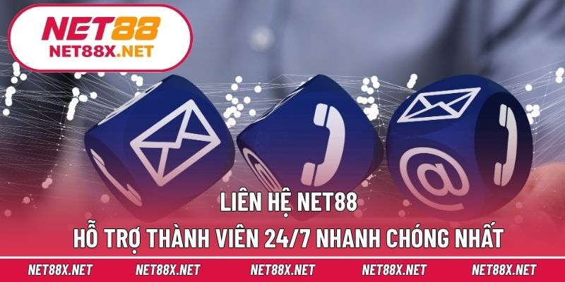 Liên Hệ Net88 – Hỗ Trợ Thành Viên 24/7 Nhanh Chóng Nhất