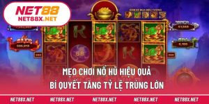 Mẹo Chơi Nổ Hũ Hiệu Quả – Bí Quyết Tăng Tỷ Lệ Trúng Lớn