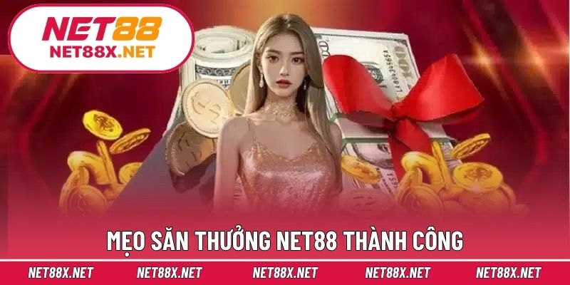 Mẹo săn thưởng Net88 thành công