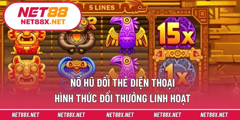 Nổ Hũ Đổi Thẻ Điện Thoại – Hình Thức Đổi Thưởng Linh Hoạt