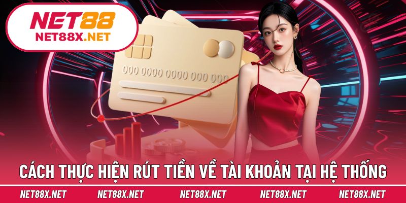 Cách thực hiện rút tiền về tài khoản tại hệ thống