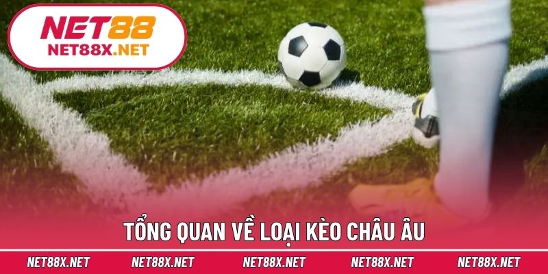 Tổng quan về loại kèo châu Âu.